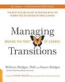 Managing Transitions 25th Anniversary Edition Making The Most Of Change