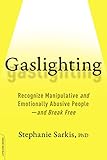 Gaslighting Recognize Manipulative And Emotionally Abusive People And Break Free