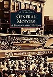 General Motors: A Photographic History (MI) (Images of Motoring)