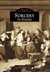 Sorcery in Salem (Images of America: Massachusetts)