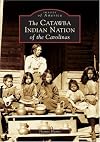 The Catawba Indian Nation of the Carolinas (SC) (Images of America)