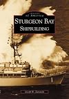 Sturgeon Bay: Shipbuilding (Images of America)