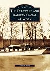 The Delaware and Raritan Canal at Work (NJ) (Images of America)
