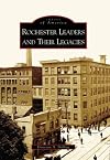 Rochester Leaders and Their Legacies (NY) (Images of America)