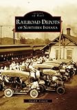 Railroad Depots of Northern Indiana (IN) (Images of Rail)