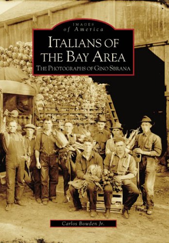 Italians of the Bay Area: The Photographs of Gino Sbrana (By: Carlos Bowden Jr.) cover