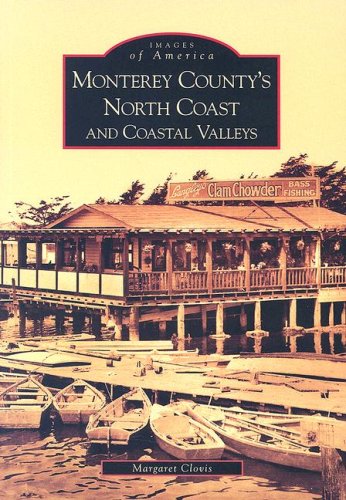 Monterey County's North Coast and Coastal Valleys (By: Margaret Clovis) cover