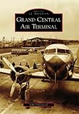 Grand Central Air Terminal (CA) (Images of Aviation)