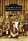 Gold Rush Towns of Nevada County (CA) (Images of America)