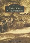 Pasadena: A Natural History (CA) (Images of America)