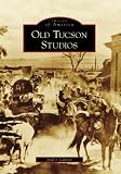 Old Tucson Studios Images Of America Arizona