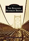 The Benjamin Franklin Bridge (Images of America)