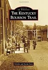 Kentucky Bourbon Trail, The (Images of America)