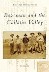 Bozeman and the Gallatin Valley (Postcard History Series)
