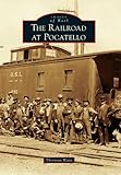 The Railroad at Pocatello (Images of Rail)