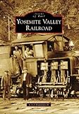 Yosemite Valley Railroad (Images of Rail)