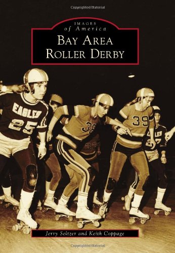 Bay Area Roller Derby (By: Jerry Seltzer,Keith Coppage) cover