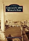 Chicagos 1893 Worlds Fair Images Of America