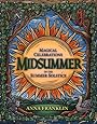 Midsummer: Magical Celebrations of the Summer Solstice - Anna Franklin