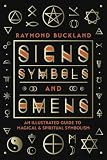 Signs Symbols Omens An Illustrated Guide To Magical Spiritual Symbolism
