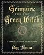 Grimoire for the Green Witch: A Complete Book of Shadows - Ann Moura