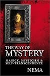The Way of Mystery: Magick, Mysticism & Self-Transcendence - Nema