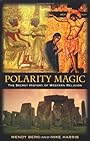 Polarity Magic: The Secret History of Western Religion - Wendy Berg