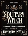 Solitary Witch: The Ultimate Book of Shadows for the New Generation - Silver RavenWolf