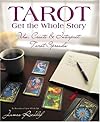 Tarot: Get the Whole Story: Use, Create & Interpret Tarot Spreads - James Ricklef