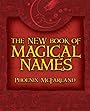 The New Book of Magical Names - Phoenix McFarland