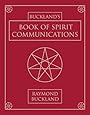 Buckland's Book of Spirit Communications - Raymond Buckland