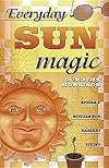 Everyday Sun Magic: Spells & Rituals for Radiant Living - Dorothy Morrison