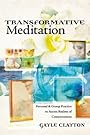 Transformative Meditation: Personal & Group Practice to Access Realms of Consciousness - Gayle Clayton
