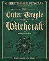 The Outer Temple of Witchcraft: Circles, Spells and Rituals