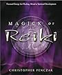 Magick of Reiki: Focused Energy for Healing, Ritual, & Spiritual Development - Christopher Penczak