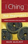 I Ching for Beginners: A Modern Interpretation of the Ancient Oracle (For Beginners (Llewellyn's))