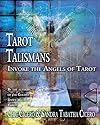 Tarot Talismans: Invoke the Angels of the Tarot - Sandra Tabatha Cicero