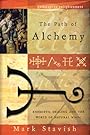 The Path of Alchemy: Energetic Healing & the World of Natural Magic (Pathways to Enlightenment) - Mark Stavish