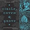 Circle, Coven & Grove: A Year of Magickal Practice - Deborah Blake
