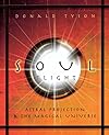 Soul Flight: Astral Projection and the Magical Universe - Donald Tyson
