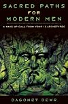 Sacred Paths for Modern Men: A Wake Up Call from Your 12 Archetypes