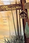 One Witch's Way: A Magical Year of Stories, Spells & Such - Bronwynn Forrest Torgerson