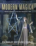 Modern Magick: Twelve Lessons in the High Magickal Arts by Donald Michael Kraig