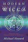 Modern Wicca: A History From Gerald Gardner to the Present - Michael Howard
