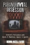 Paranormal Obsession: America's Fascination with Ghosts & Hauntings, Spooks & Spirits