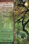 A Teaching Handbook for Wiccans and Pagans: Practical Guidance for Sharing Your Path - Thea Sabin
