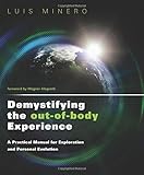 Demystifying The Outofbody Experience A Practical Manual For Exploration And Personal Evolution