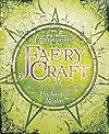 Faery Craft: Weaving Connections with the Enchanted Realm - Emily Carding