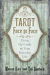 Tarot Face to Face: Using the Cards in Your Everyday Life