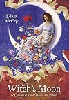 The Witch's Moon: A Collection of Lunar Magick and Rituals